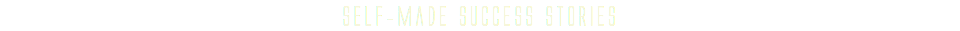 self-made success stories