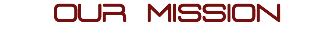 OUR MISSION
